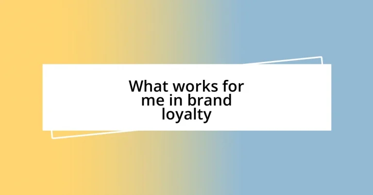 What works for me in brand loyalty