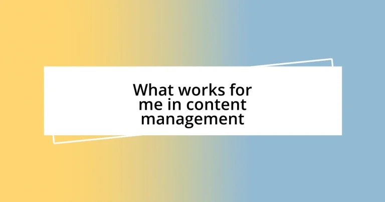 What works for me in content management