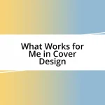 What Works for Me in Cover Design