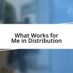 What Works for Me in Distribution