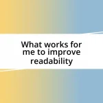 What works for me to improve readability