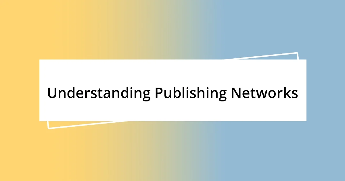 Understanding Publishing Networks