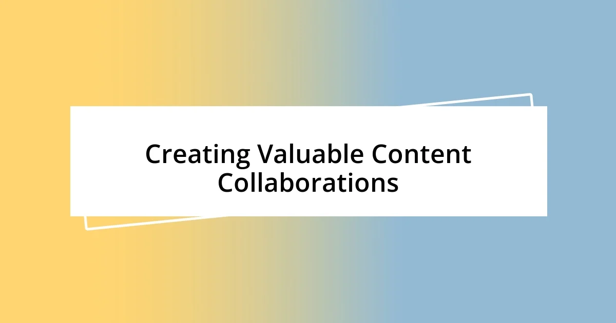 Creating Valuable Content Collaborations