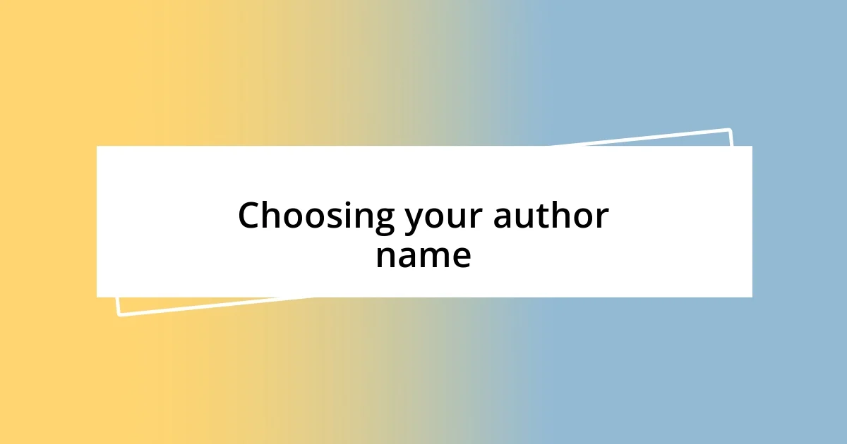 Choosing your author name