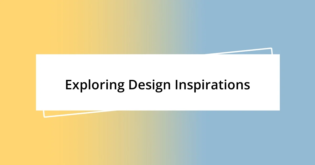 Exploring Design Inspirations