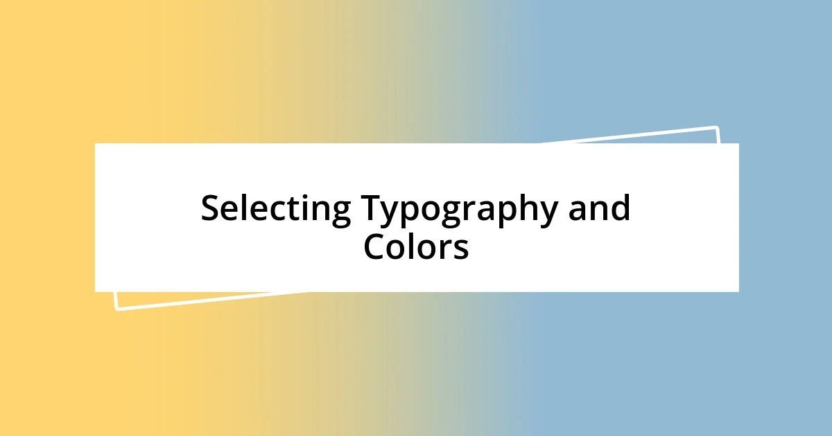 Selecting Typography and Colors