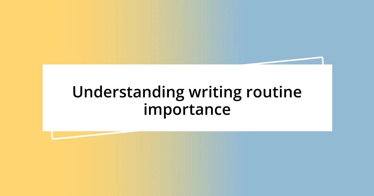 Understanding writing routine importance