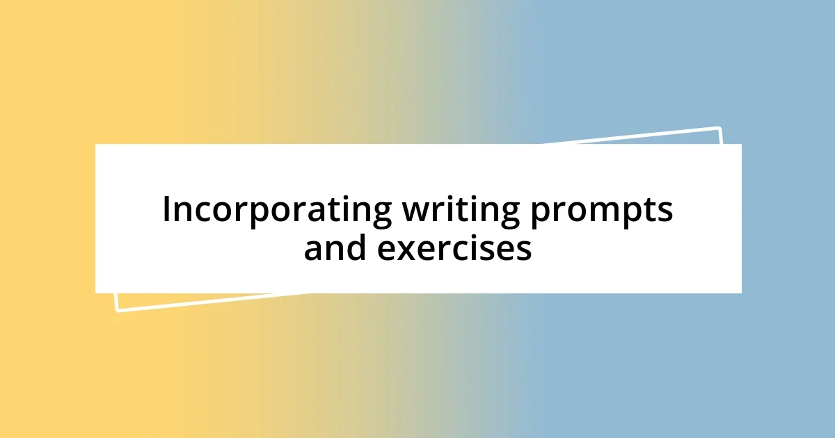 Incorporating writing prompts and exercises