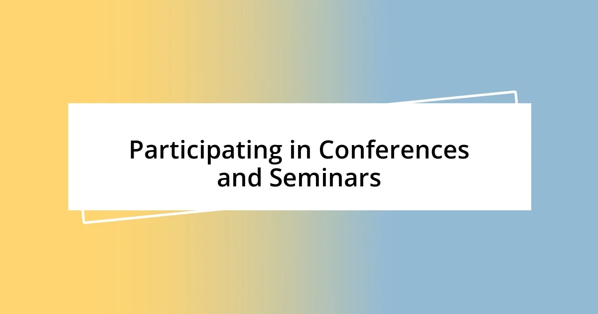 Participating in Conferences and Seminars