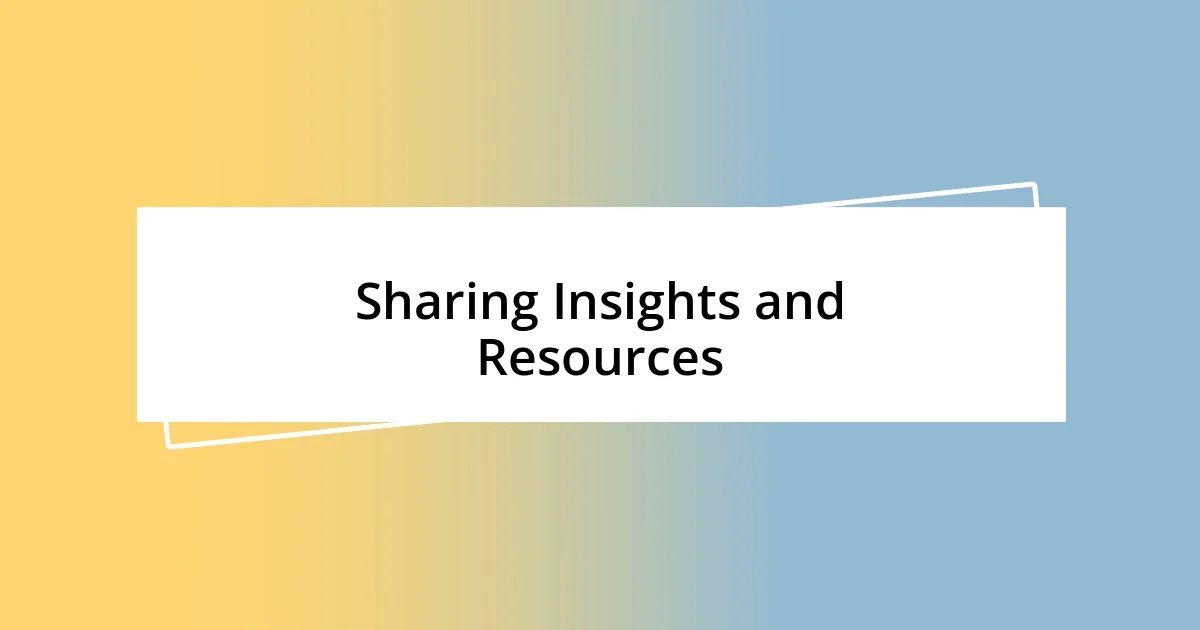 Sharing Insights and Resources