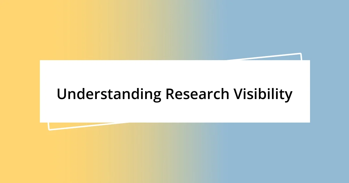 Understanding Research Visibility