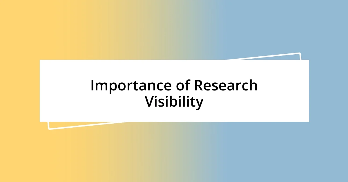 Importance of Research Visibility