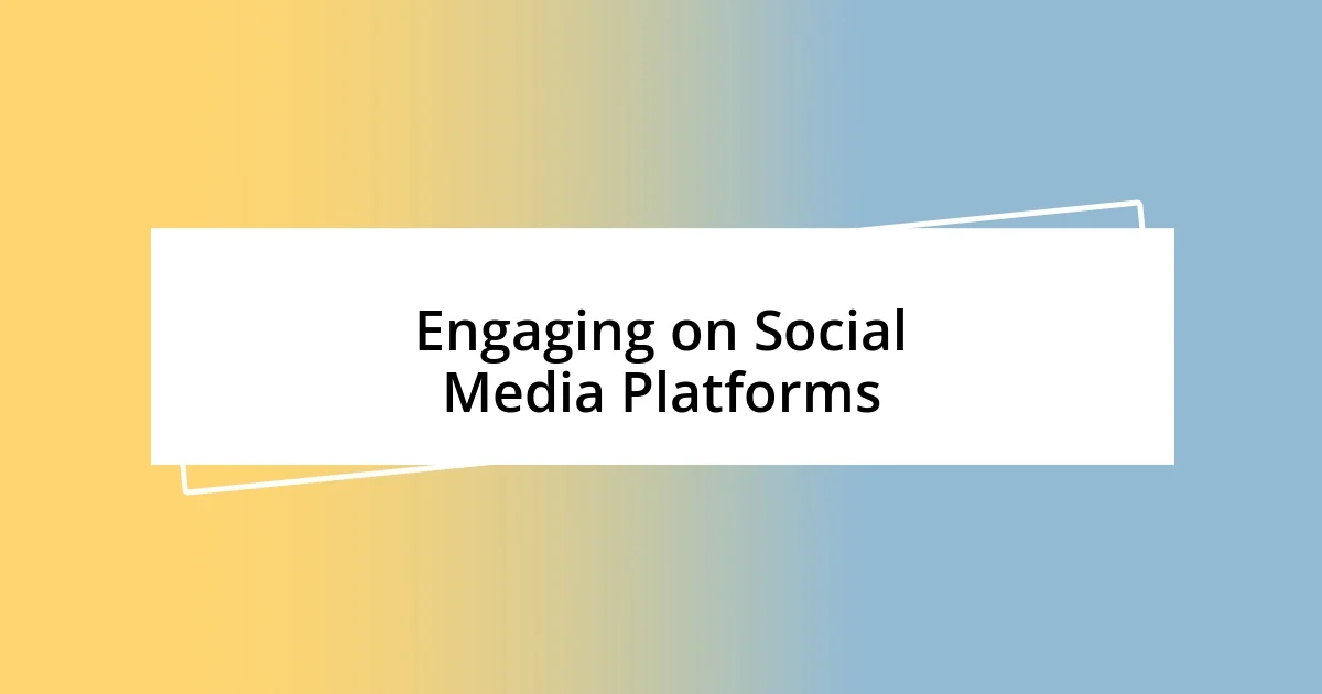 Engaging on Social Media Platforms