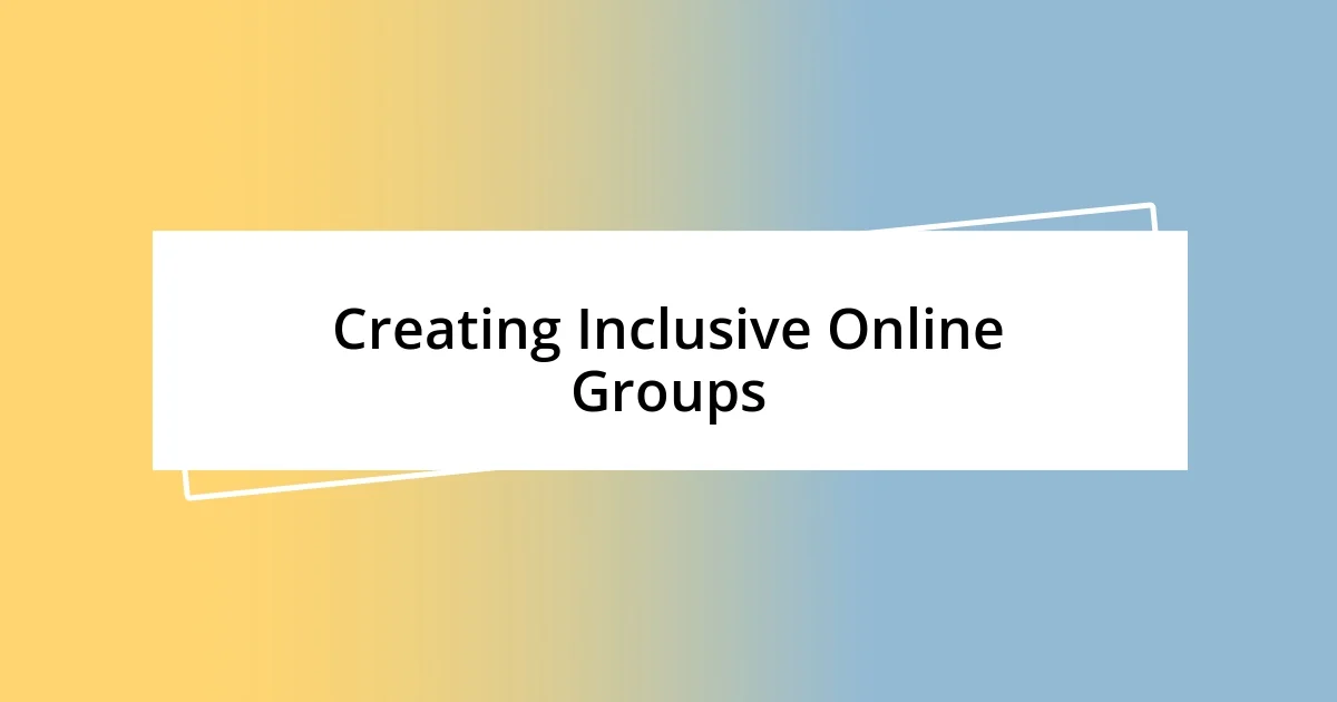 Creating Inclusive Online Groups