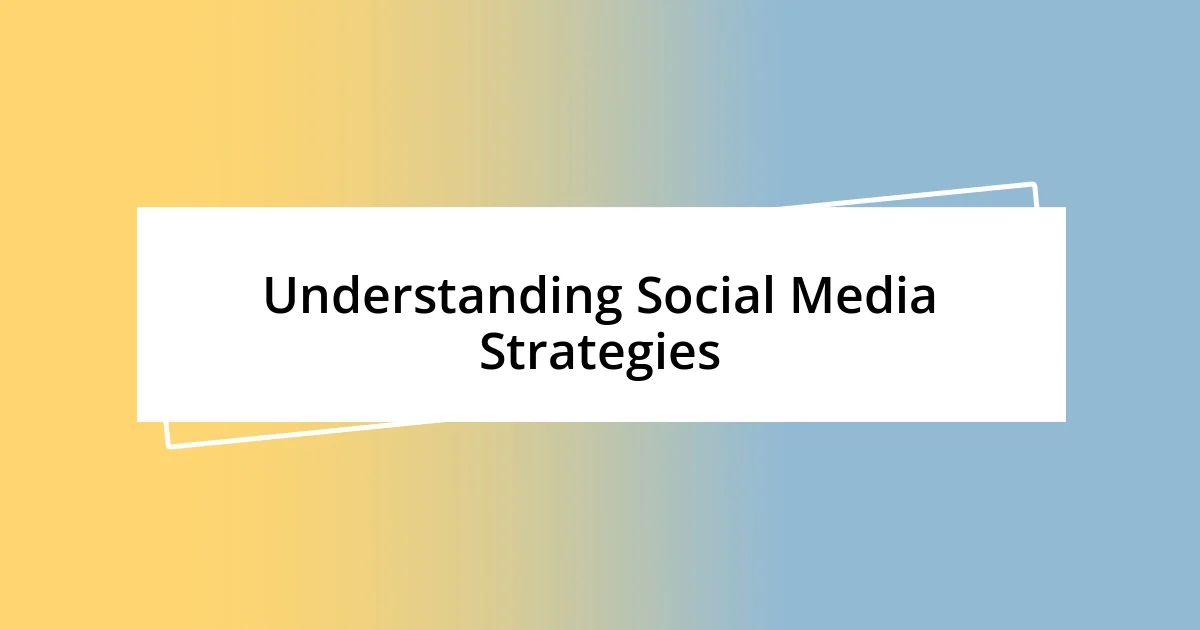 Understanding Social Media Strategies