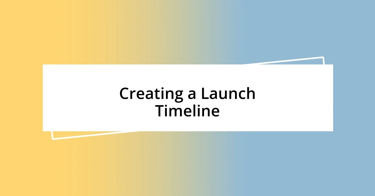 Creating a Launch Timeline