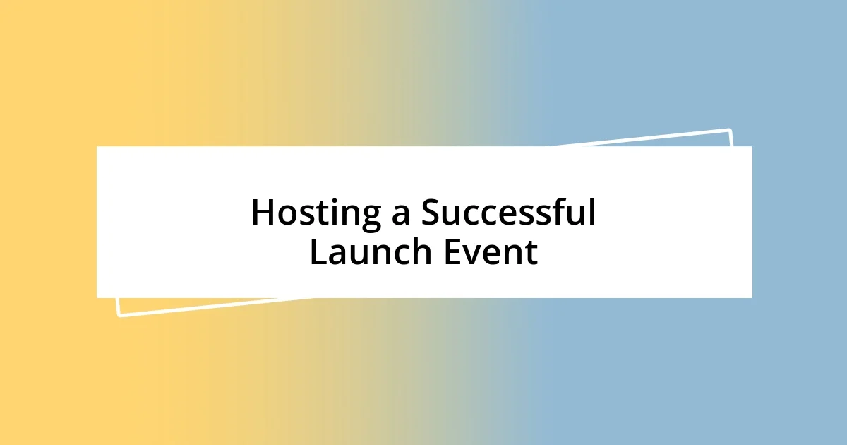 Hosting a Successful Launch Event