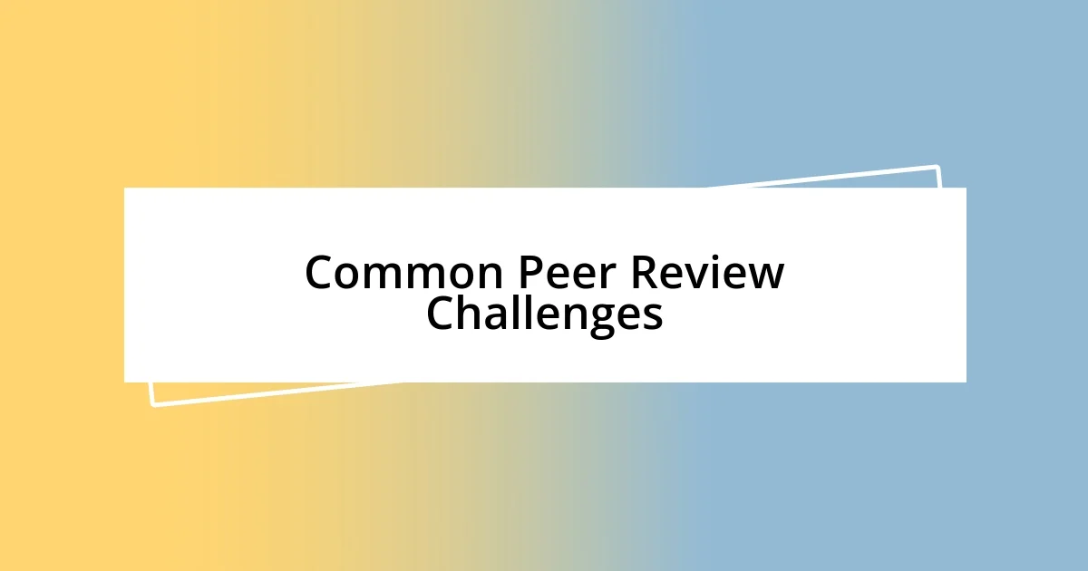 Common Peer Review Challenges