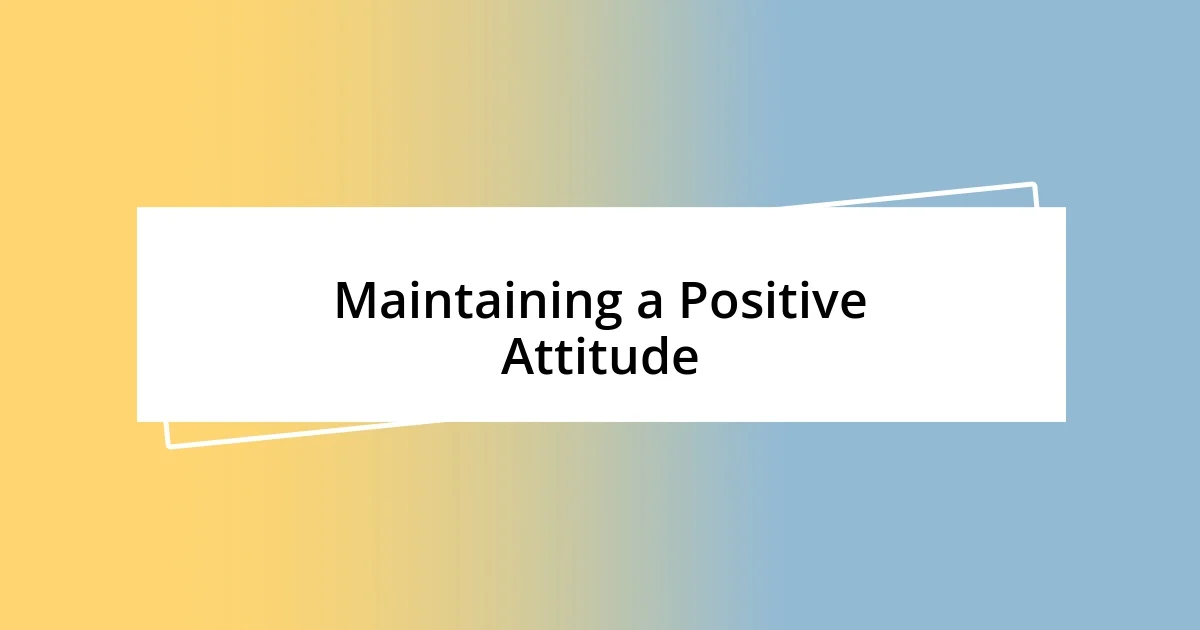 Maintaining a Positive Attitude