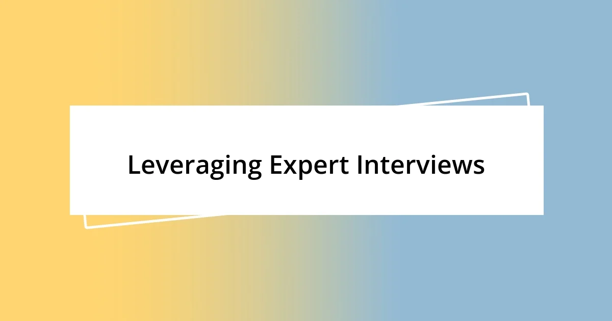 Leveraging Expert Interviews