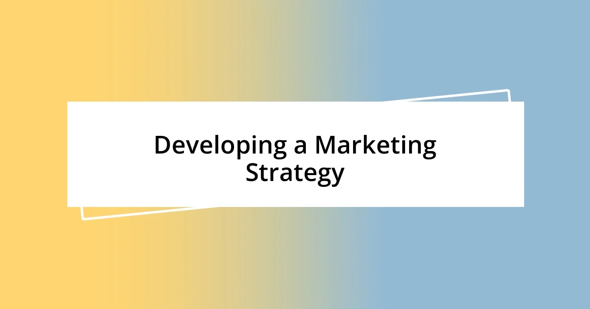 Developing a Marketing Strategy