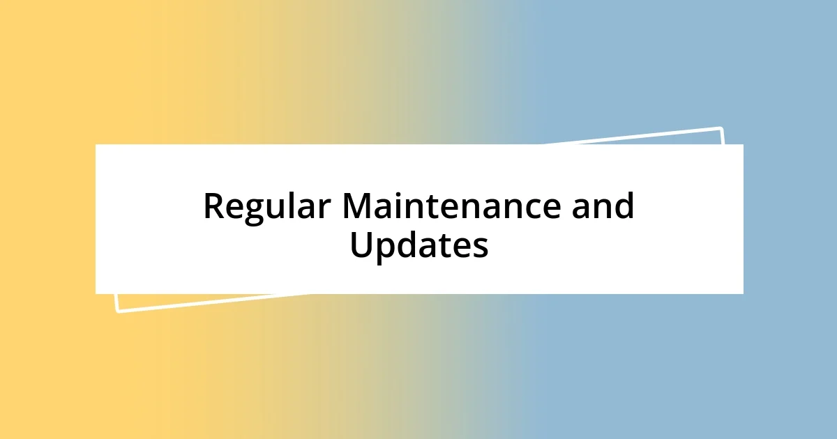 Regular Maintenance and Updates