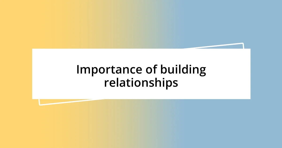 Importance of building relationships