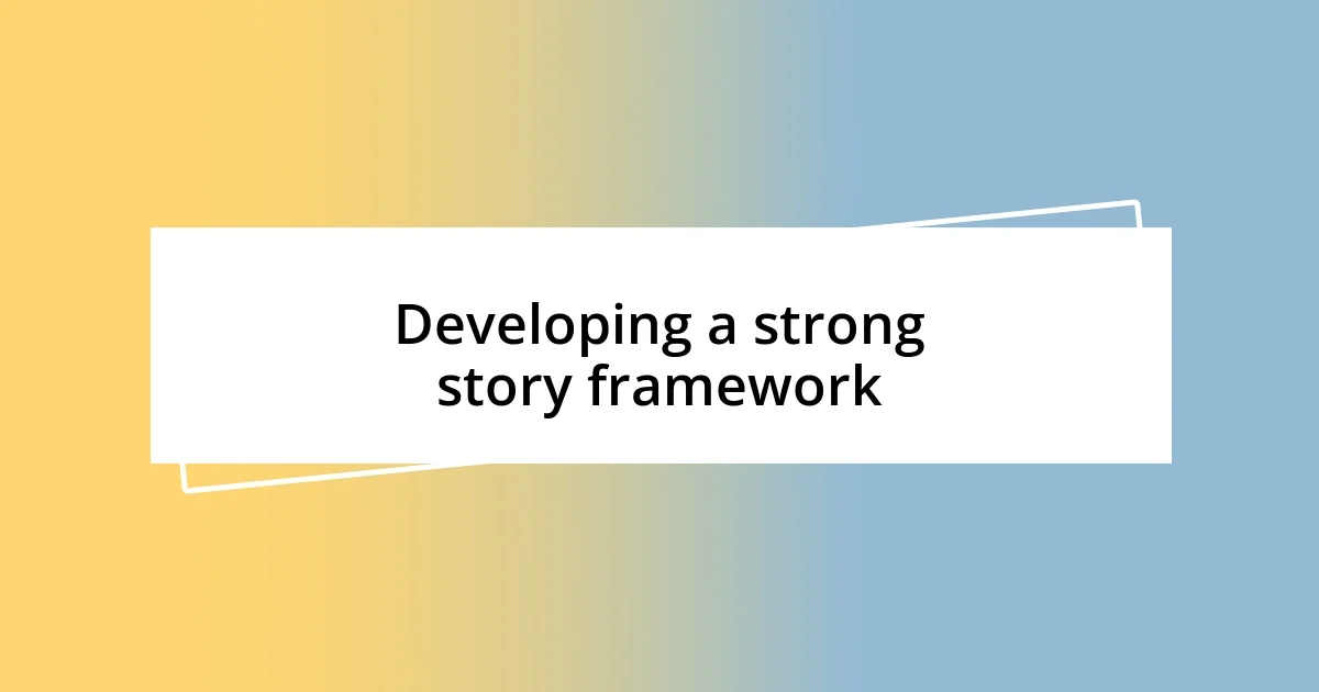 Developing a strong story framework