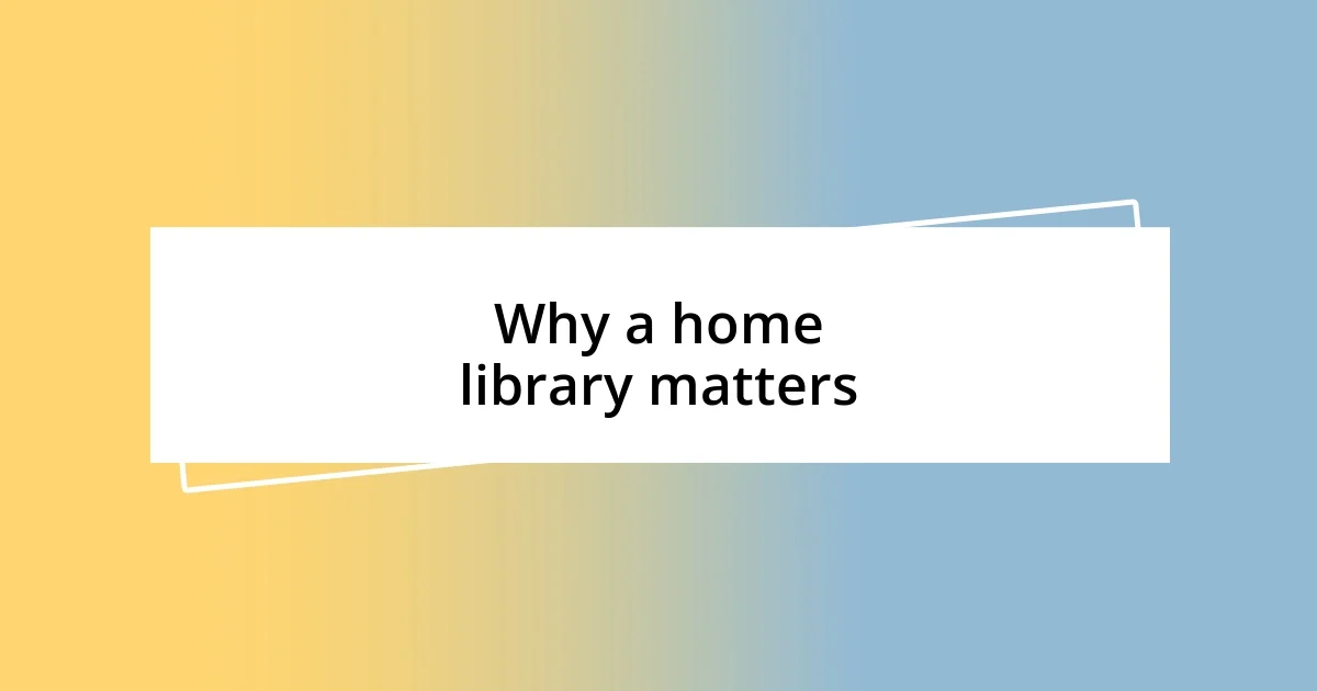 Why a home library matters