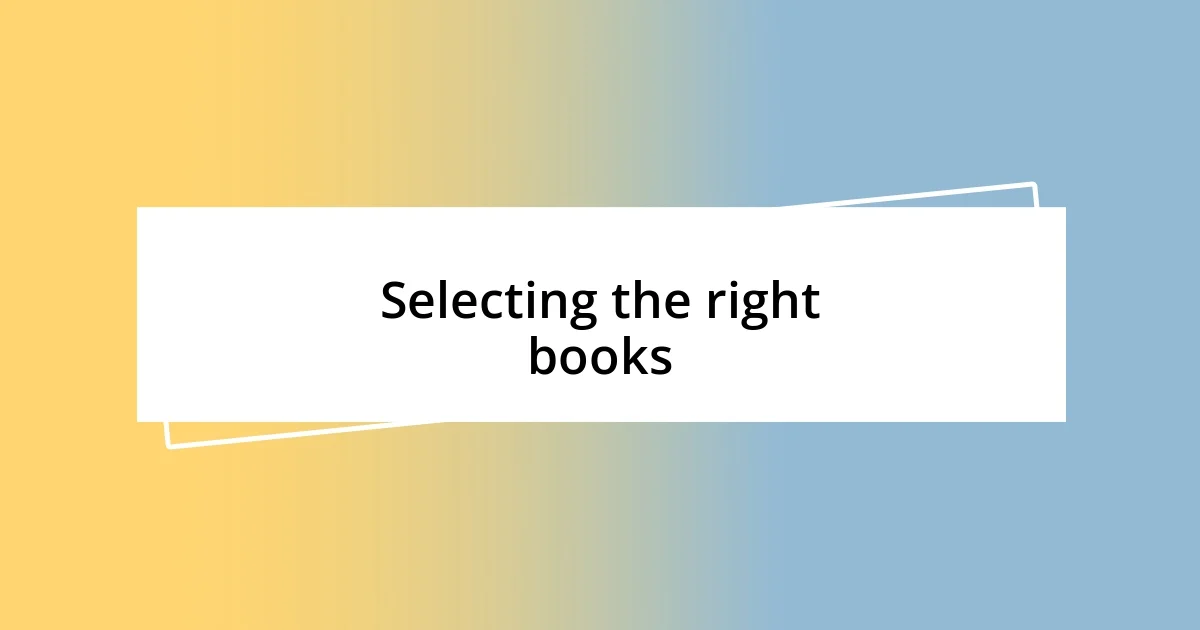 Selecting the right books