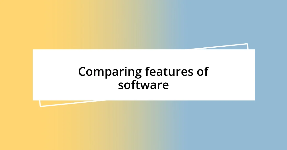 Comparing features of software