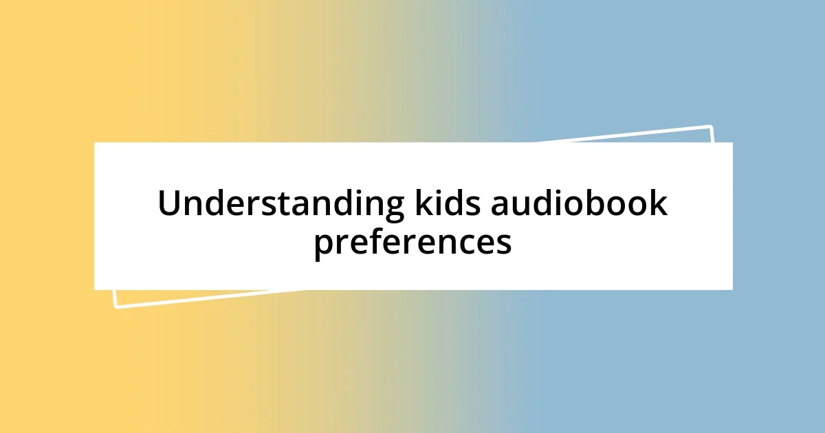 Understanding kids audiobook preferences