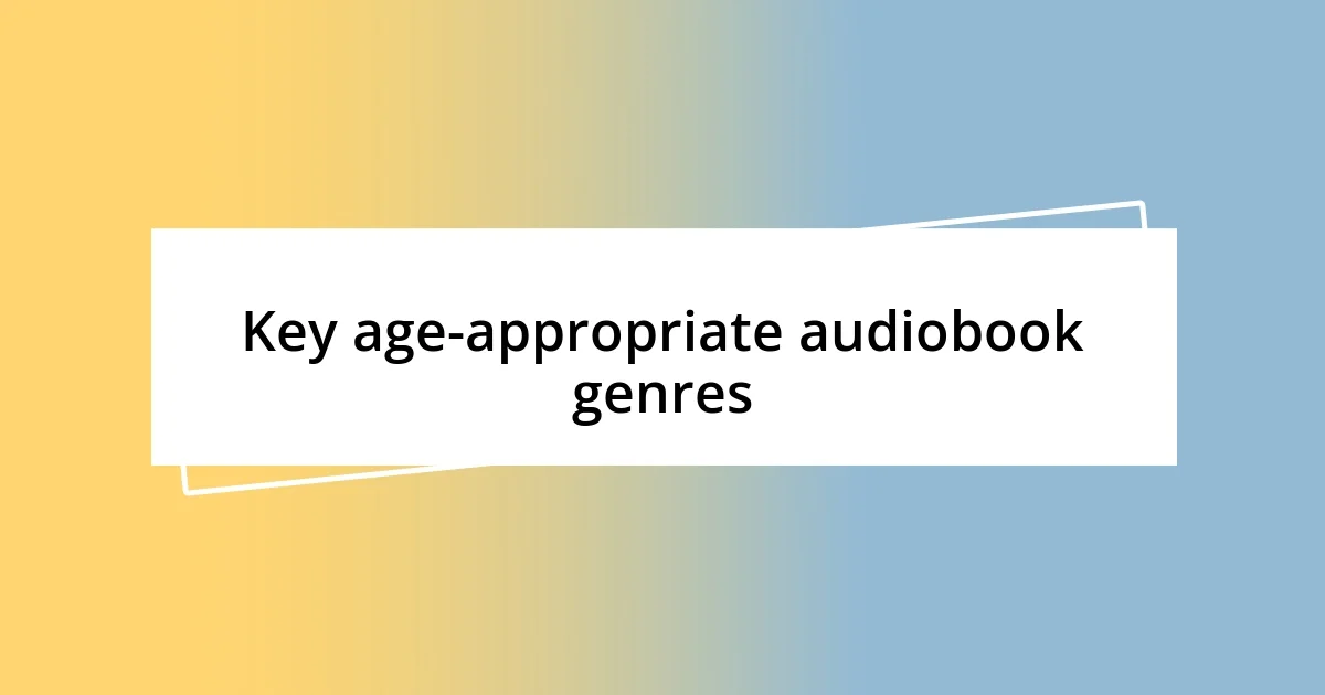 Key age-appropriate audiobook genres