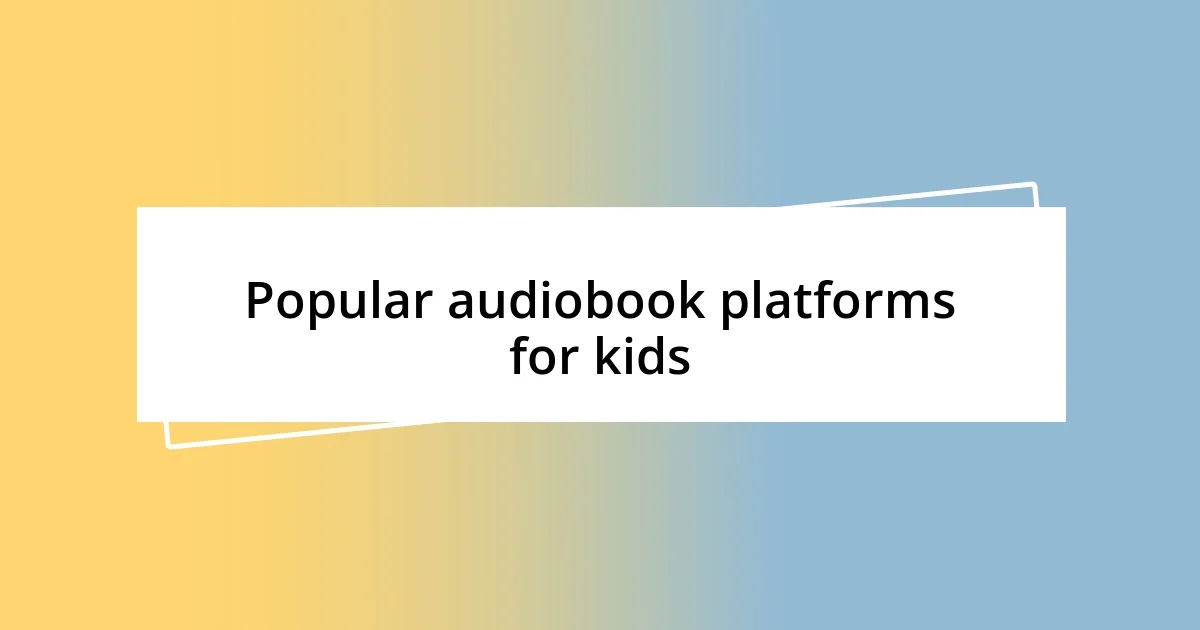 Popular audiobook platforms for kids