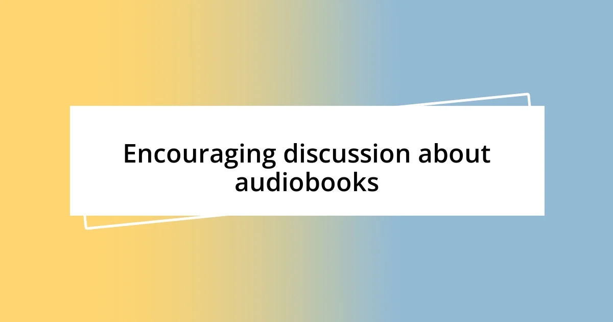 Encouraging discussion about audiobooks