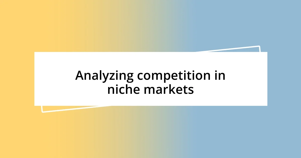 Analyzing competition in niche markets