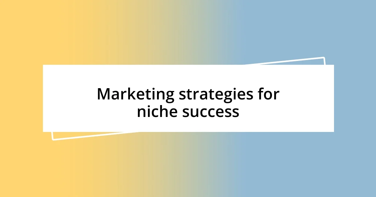 Marketing strategies for niche success