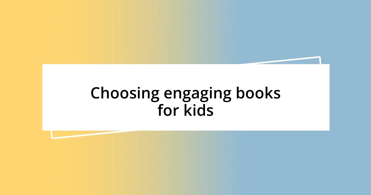 Choosing engaging books for kids