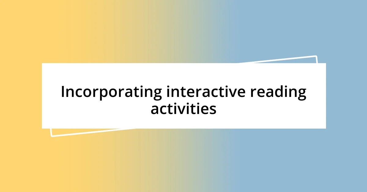 Incorporating interactive reading activities