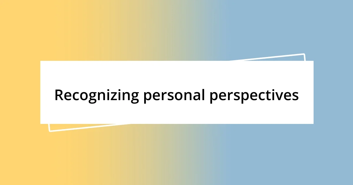 Recognizing personal perspectives