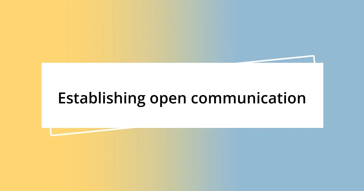 Establishing open communication