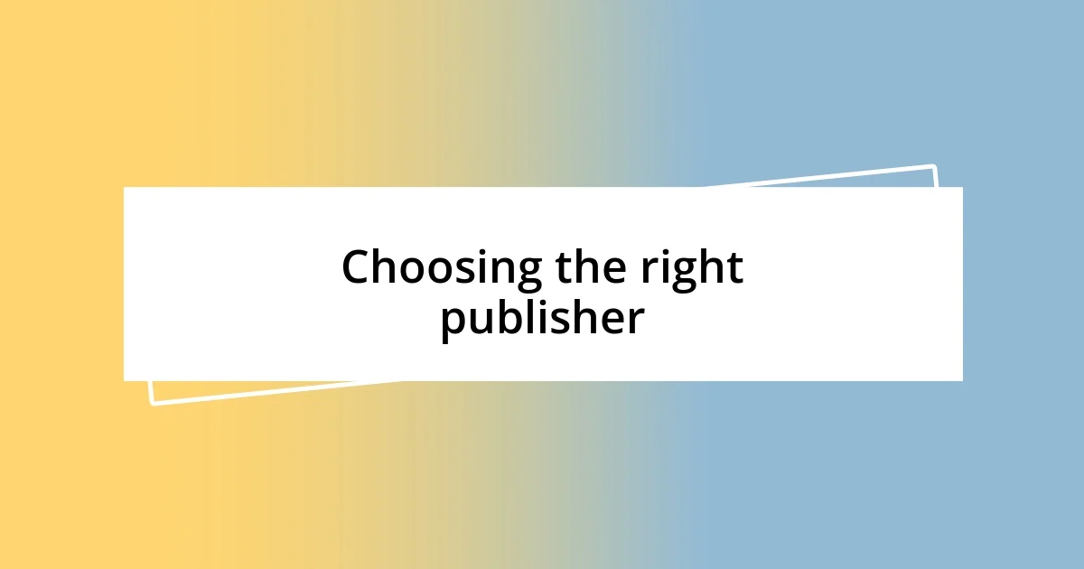 Choosing the right publisher