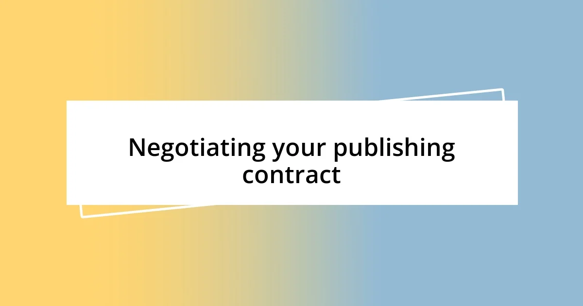 Negotiating your publishing contract