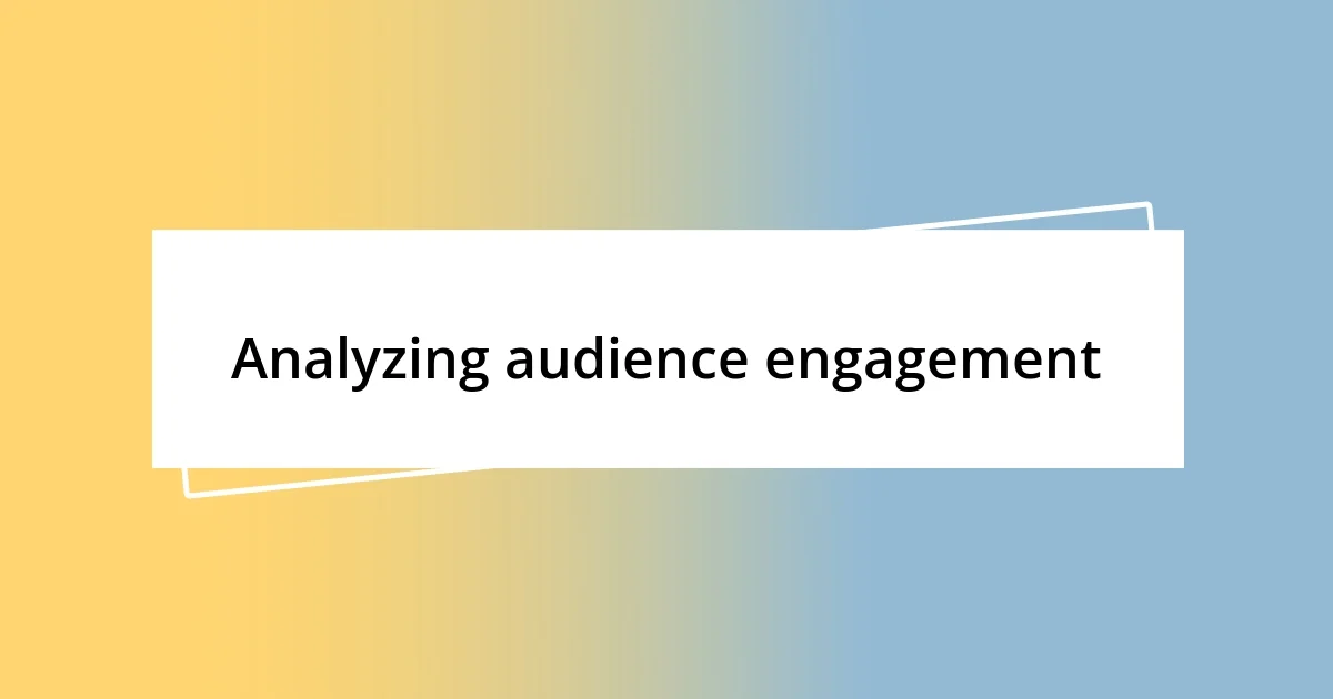 Analyzing audience engagement