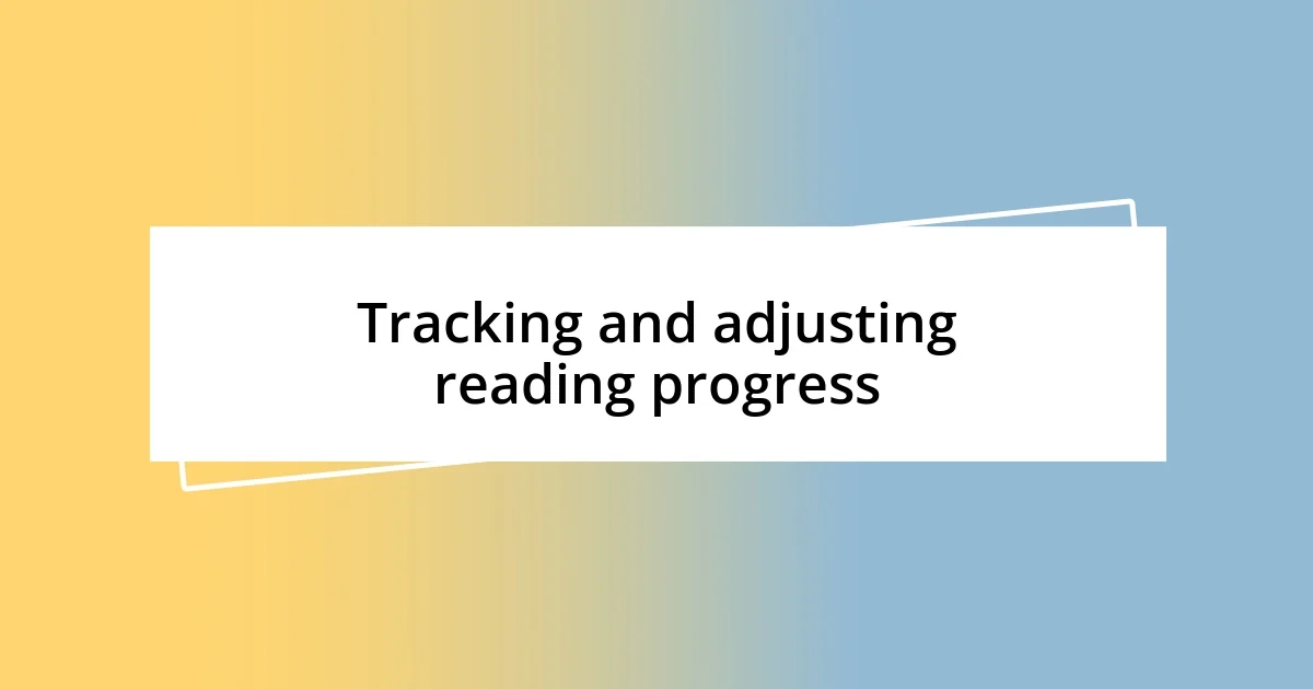 Tracking and adjusting reading progress