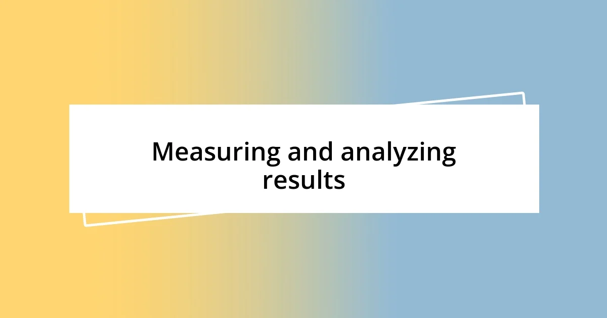 Measuring and analyzing results