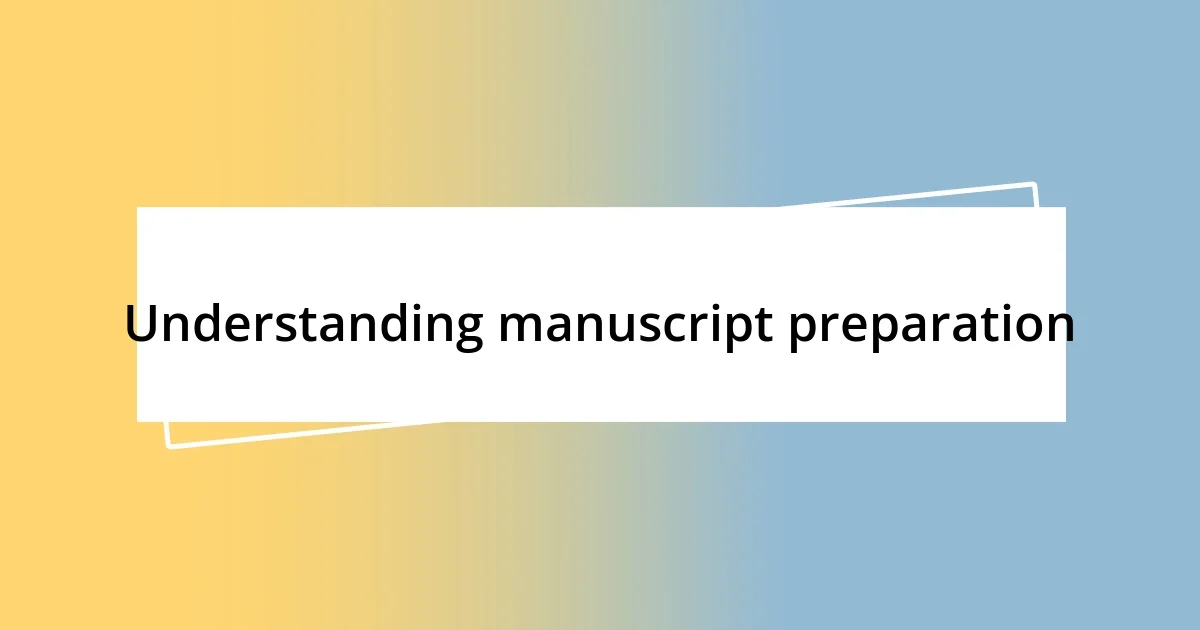 Understanding manuscript preparation