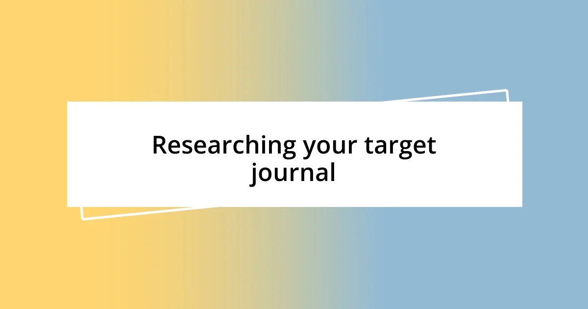 Researching your target journal