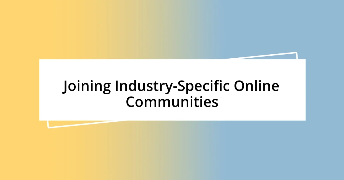 Joining Industry-Specific Online Communities