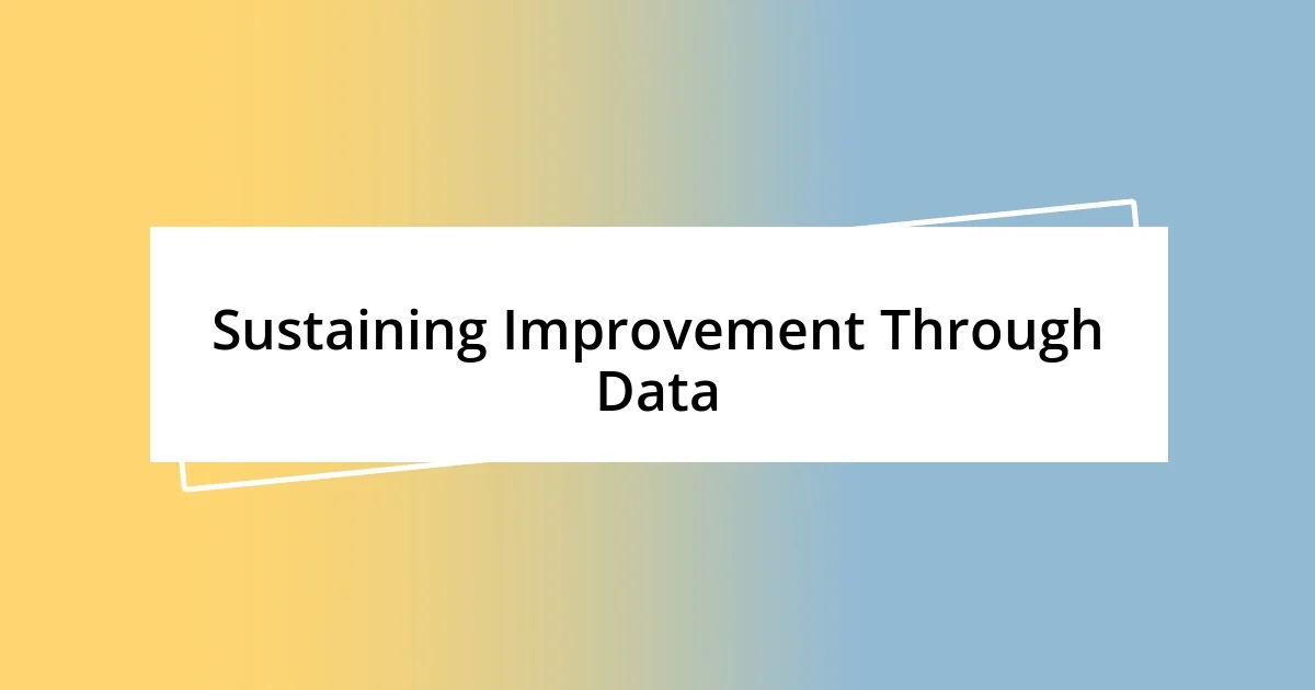 Sustaining Improvement Through Data